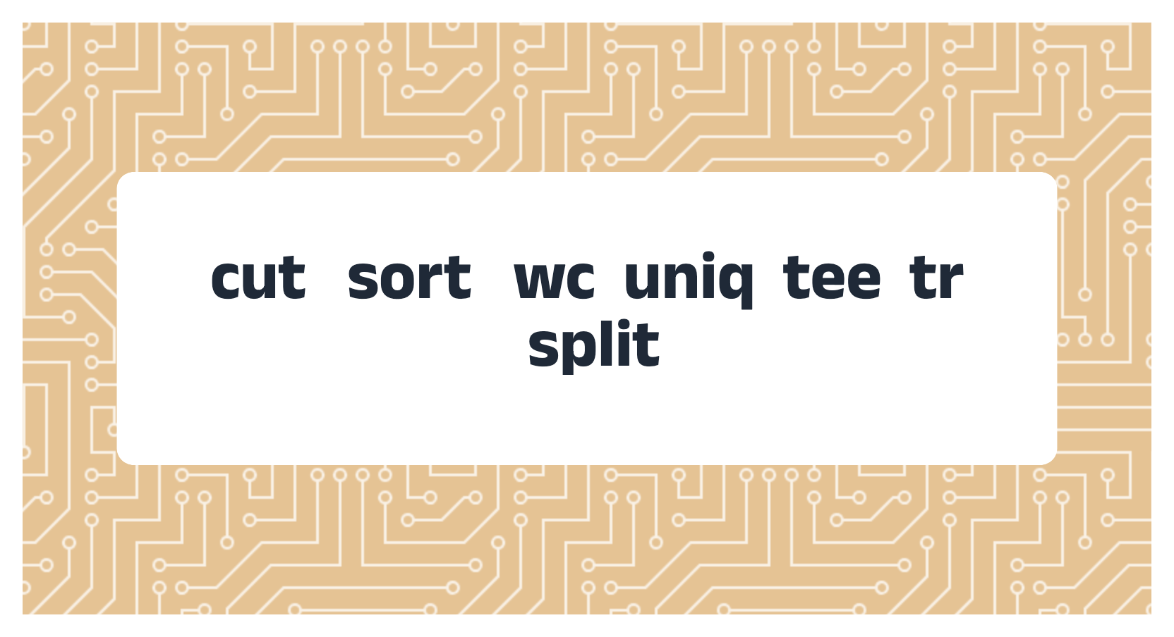 cut   sort   wc  uniq  tee  tr  split